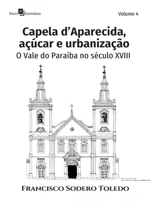 cover image of Capela d'Aparecida, açúcar e urbanização, Volume 4